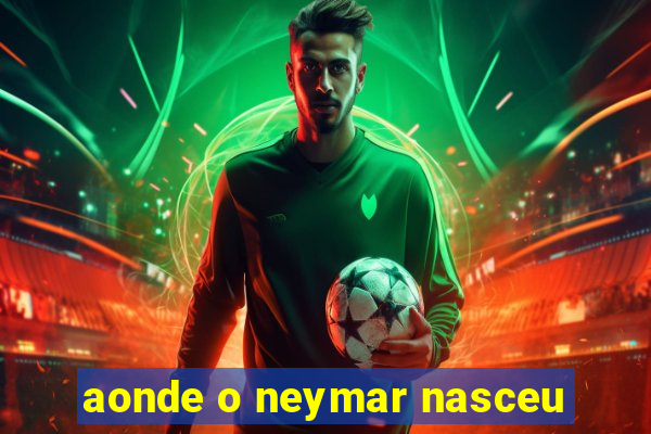 aonde o neymar nasceu